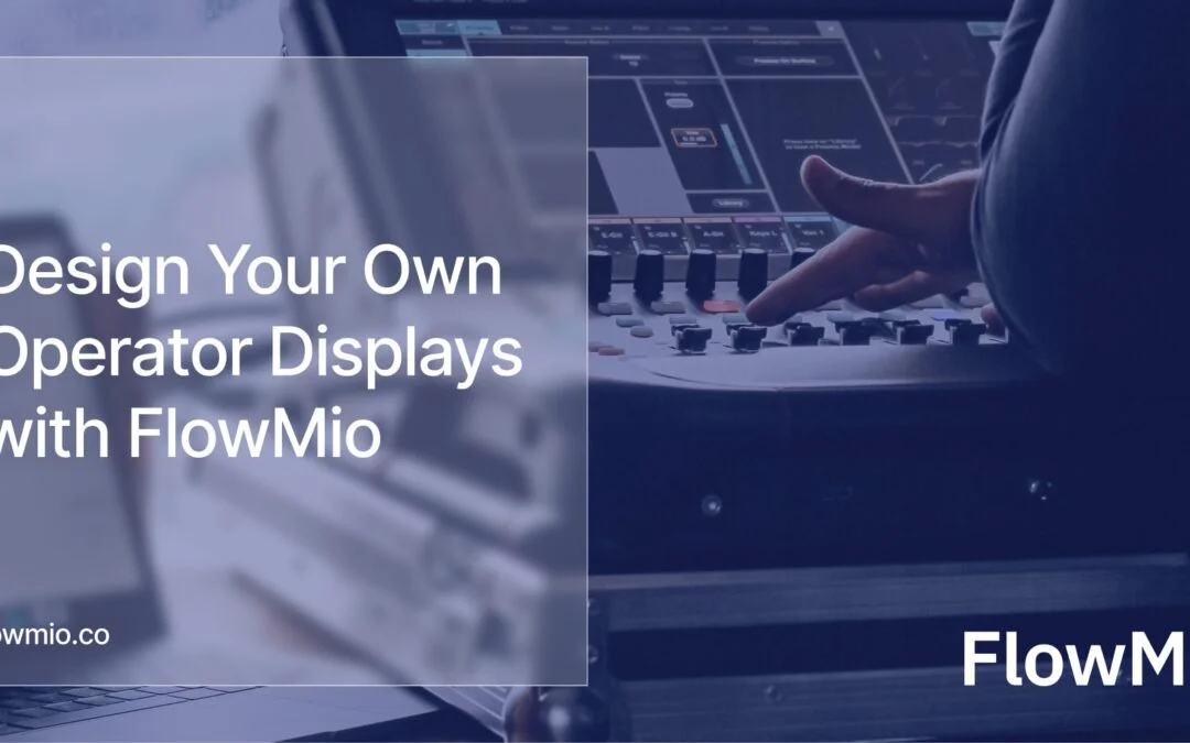 Design Your Own Operator Displays with FlowMio