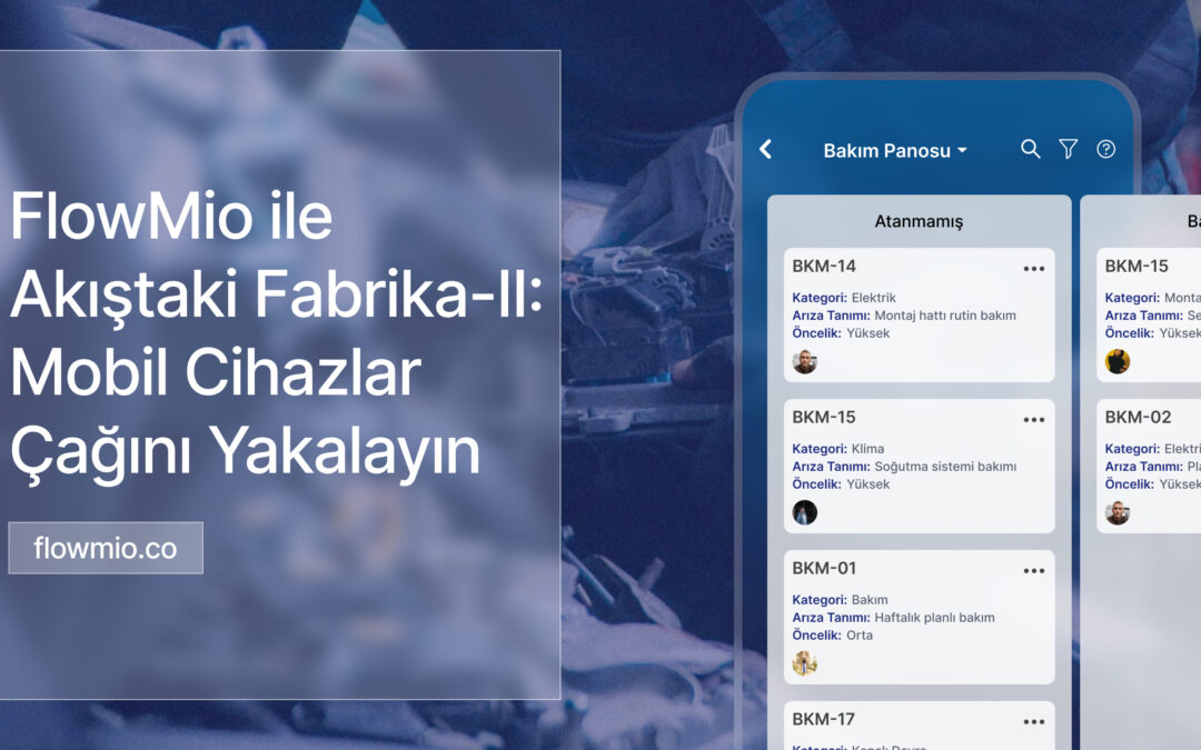 FlowMio ile Akıştaki Fabrika – II: Mobil Cihazlar Çağını Yakalayın