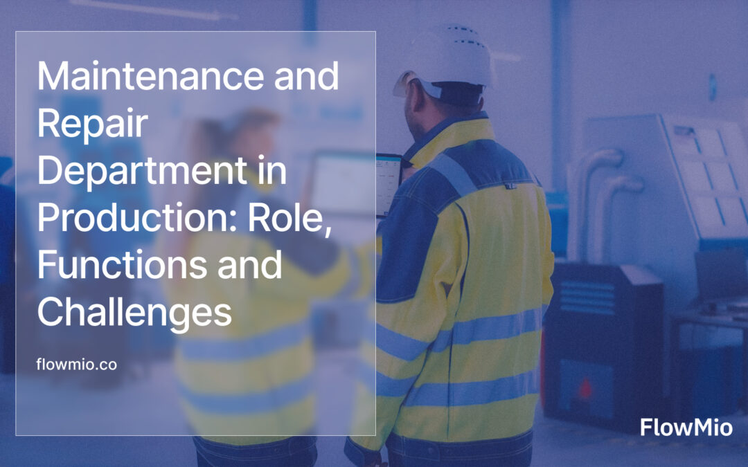 Maintenance and Repair Department in Production: Role, Functions and Challenges 